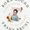Born Round: The Secret History of a Full-time Eater