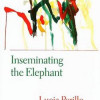 Inseminating the Elephant (Lannan Literary Selections)