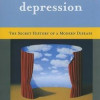 Manufacturing Depression: The Secret History of a Modern Disease