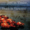 Jeff in Venice, Death in Varanasi: A Novel