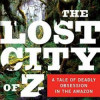 The Lost City of Z: A Tale of Deadly Obsession in the Amazon (Vintage Departures)