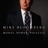 Mike Bloomberg: Money, Power, Politics