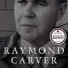 Raymond Carver: A Writer’s Life