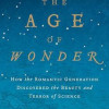 The Age of Wonder: The Romantic Generation and the Discovery of the Beauty and Terror of Science (Vintage)