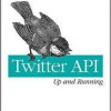 Twitter API: Up and Running